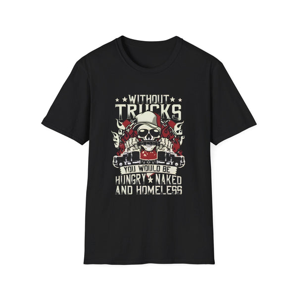 Without Trucks Shirt, Funny Trucker T Shirt, Truck Driver Gift, Semi Truck Shirt, Diesel Trucker Gift, Big Rig Shirt, Trucking Life