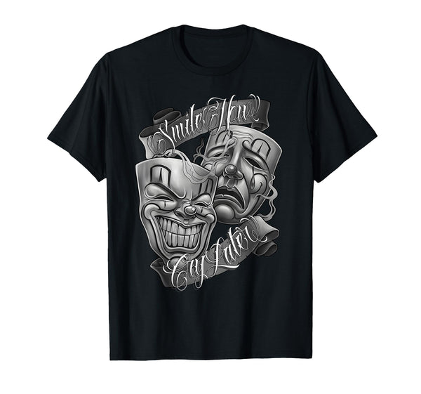Smile Now CRY Later Chicano Art Tattoo Cholo Clown Chola T-Shirt