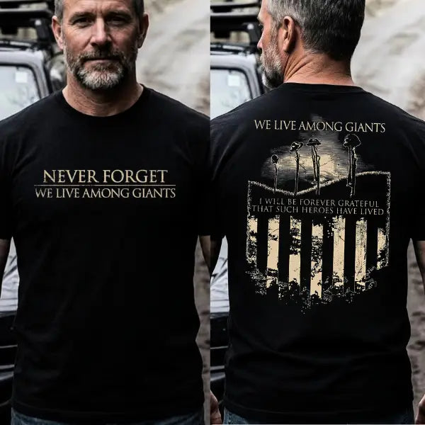 Never Forget We Live Among Giants Tee